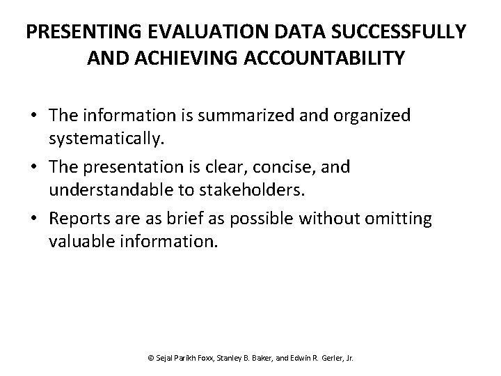 PRESENTING EVALUATION DATA SUCCESSFULLY AND ACHIEVING ACCOUNTABILITY • The information is summarized and organized