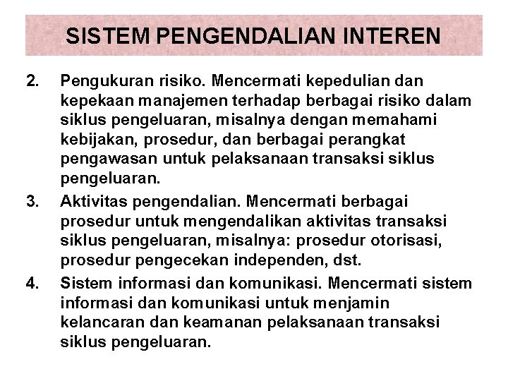 SISTEM PENGENDALIAN INTEREN 2. 3. 4. Pengukuran risiko. Mencermati kepedulian dan kepekaan manajemen terhadap