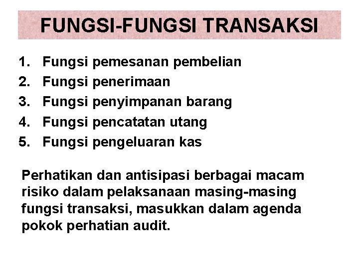 FUNGSI-FUNGSI TRANSAKSI 1. 2. 3. 4. 5. Fungsi pemesanan pembelian Fungsi penerimaan Fungsi penyimpanan