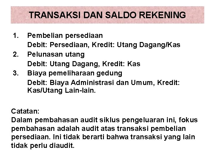 TRANSAKSI DAN SALDO REKENING 1. 2. 3. Pembelian persediaan Debit: Persediaan, Kredit: Utang Dagang/Kas