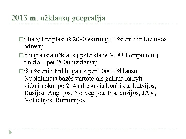 2013 m. užklausų geografija �į bazę kreiptasi iš 2090 skirtingų užsienio ir Lietuvos adresų;