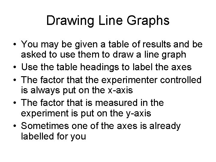 Drawing Line Graphs • You may be given a table of results and be