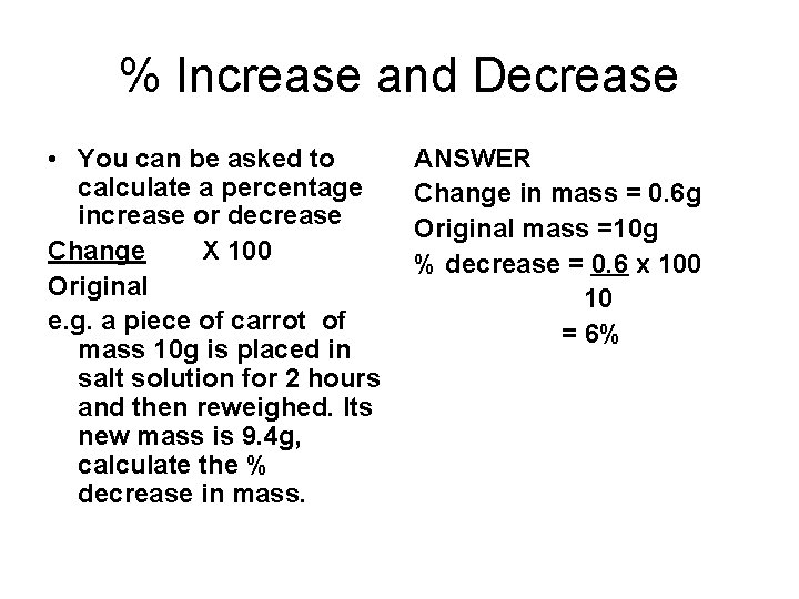 % Increase and Decrease • You can be asked to calculate a percentage increase