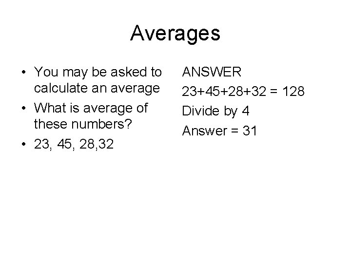 Averages • You may be asked to calculate an average • What is average