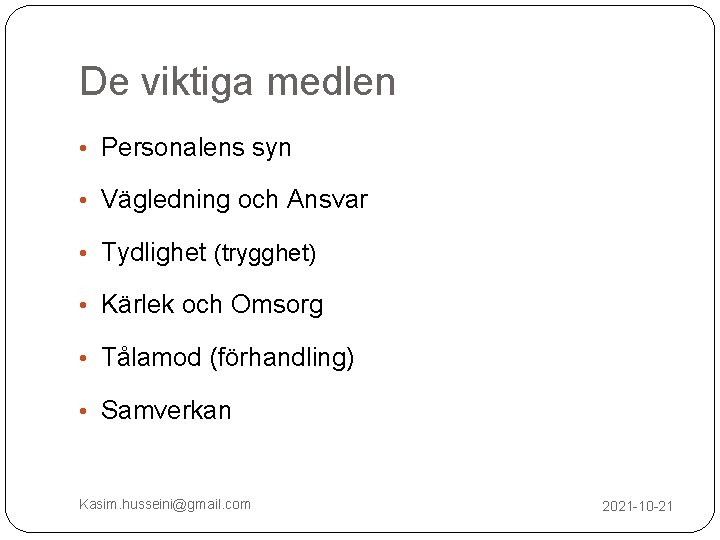 De viktiga medlen • Personalens syn • Vägledning och Ansvar • Tydlighet (trygghet) •