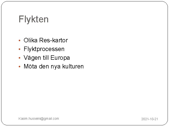 Flykten • Olika Res-kartor • Flyktprocessen • Vägen till Europa • Möta den nya