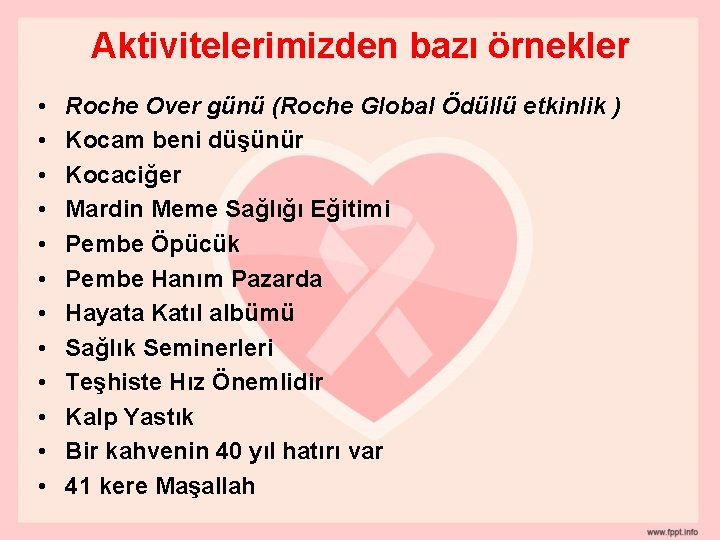 Aktivitelerimizden bazı örnekler • • • Roche Over günü (Roche Global Ödüllü etkinlik )