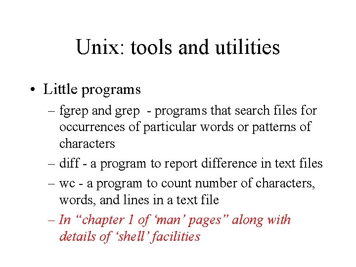 Unix: tools and utilities • Little programs – fgrep and grep - programs that