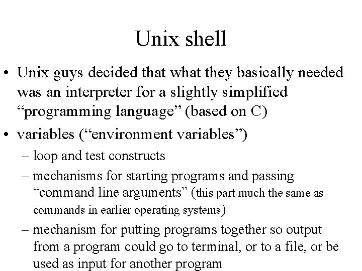 Unix shell • Unix guys decided that what they basically needed was an interpreter