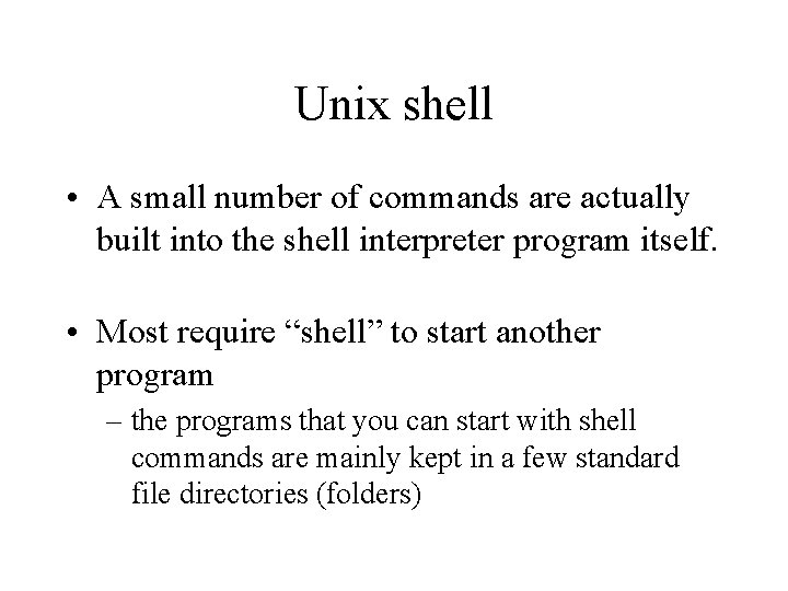 Unix shell • A small number of commands are actually built into the shell
