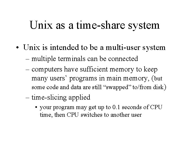 Unix as a time-share system • Unix is intended to be a multi-user system