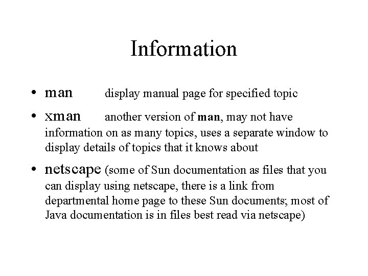 Information • man • xman display manual page for specified topic another version of
