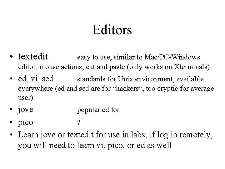 Editors • textedit easy to use, similar to Mac/PC-Windows editor, mouse actions, cut and