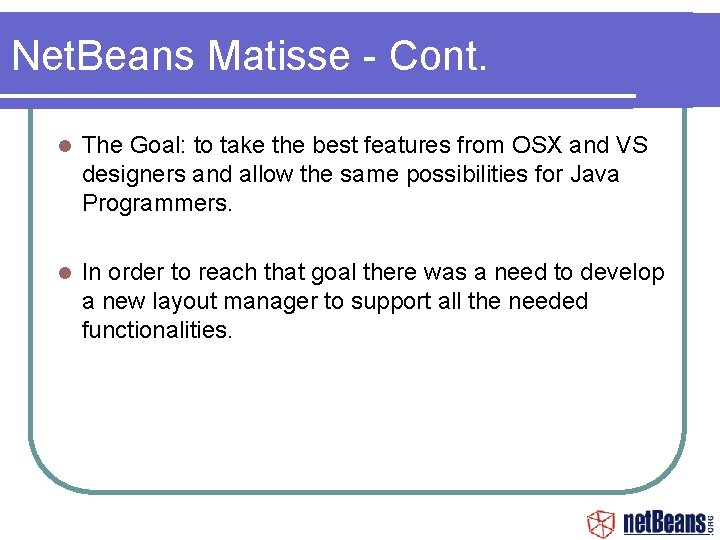 Net. Beans Matisse - Cont. The Goal: to take the best features from OSX