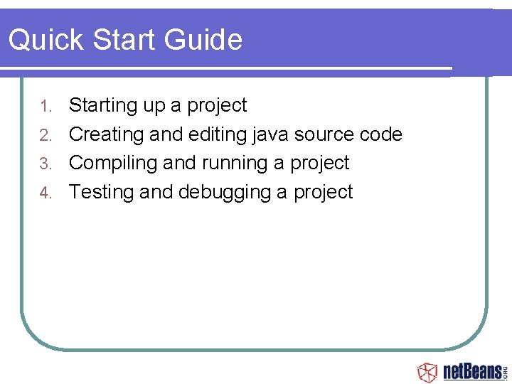 Quick Start Guide Starting up a project 2. Creating and editing java source code
