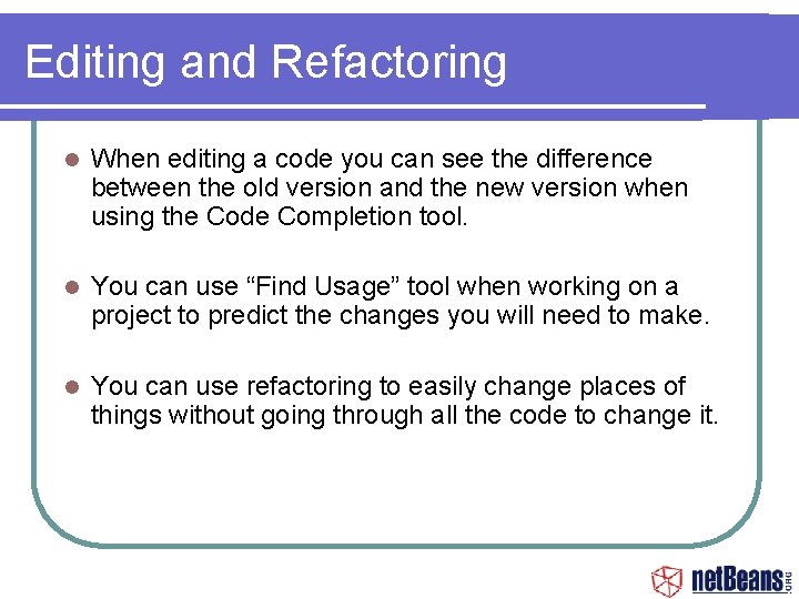Editing and Refactoring When editing a code you can see the difference between the