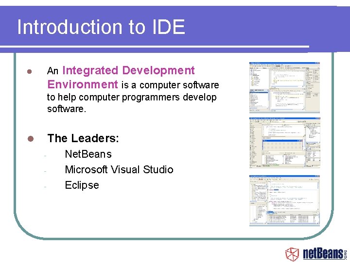 Introduction to IDE Integrated Development Environment is a computer software An to help computer