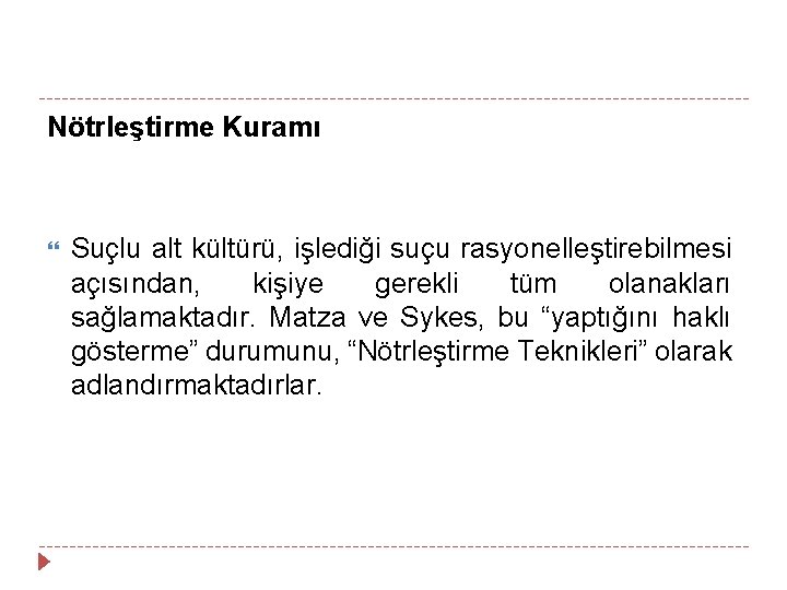 Nötrleştirme Kuramı Suçlu alt kültürü, işlediği suçu rasyonelleştirebilmesi açısından, kişiye gerekli tüm olanakları sağlamaktadır.