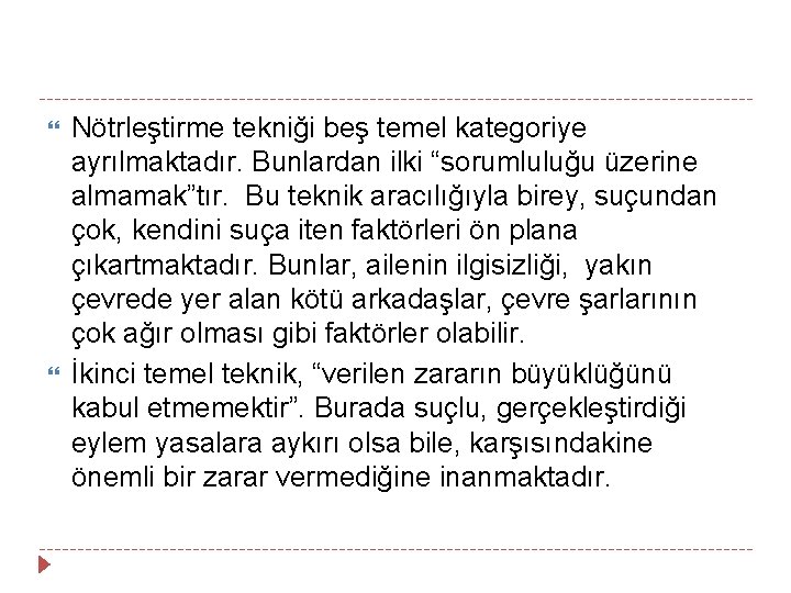  Nötrleştirme tekniği beş temel kategoriye ayrılmaktadır. Bunlardan ilki “sorumluluğu üzerine almamak”tır. Bu teknik