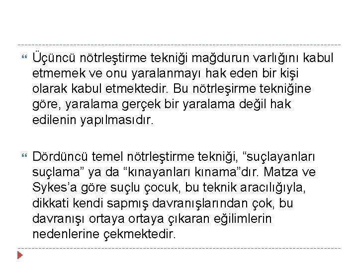  Üçüncü nötrleştirme tekniği mağdurun varlığını kabul etmemek ve onu yaralanmayı hak eden bir