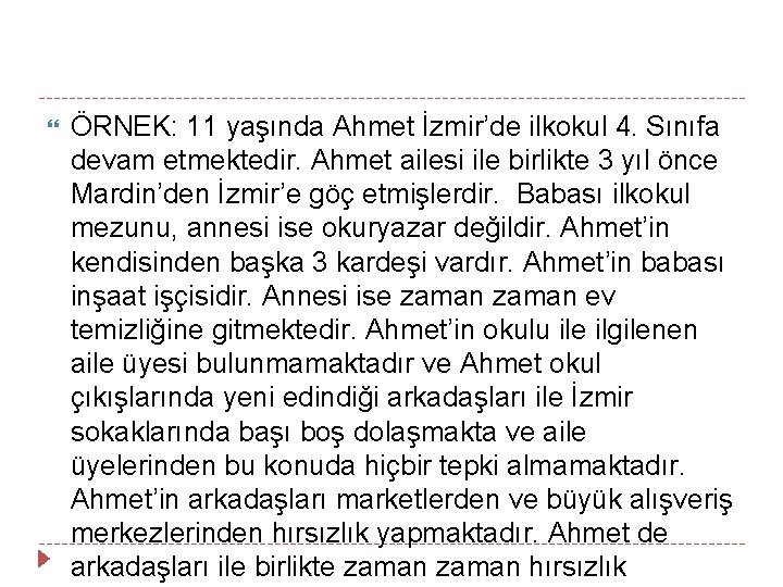  ÖRNEK: 11 yaşında Ahmet İzmir’de ilkokul 4. Sınıfa devam etmektedir. Ahmet ailesi ile