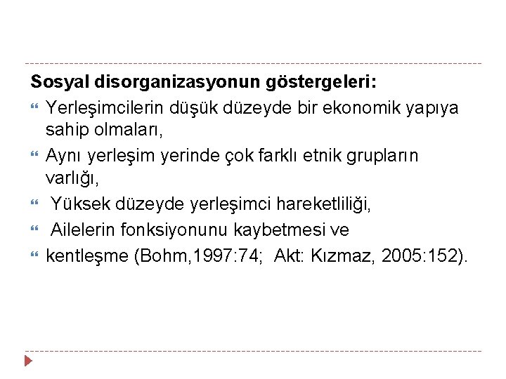 Sosyal disorganizasyonun göstergeleri: Yerleşimcilerin düşük düzeyde bir ekonomik yapıya sahip olmaları, Aynı yerleşim yerinde