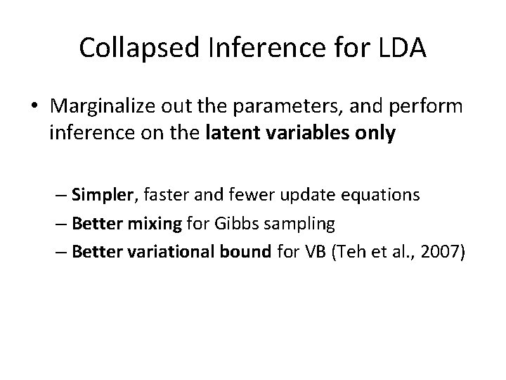 Collapsed Inference for LDA • Marginalize out the parameters, and perform inference on the