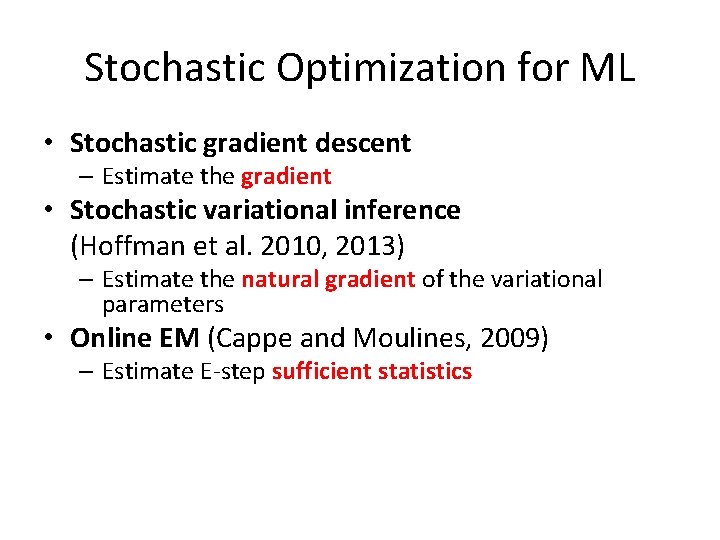Stochastic Optimization for ML • Stochastic gradient descent – Estimate the gradient • Stochastic