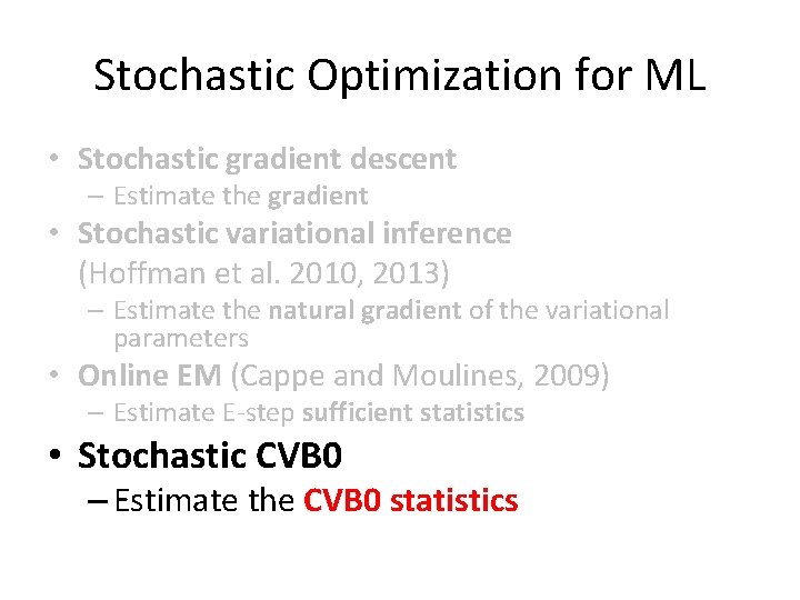 Stochastic Optimization for ML • Stochastic gradient descent – Estimate the gradient • Stochastic