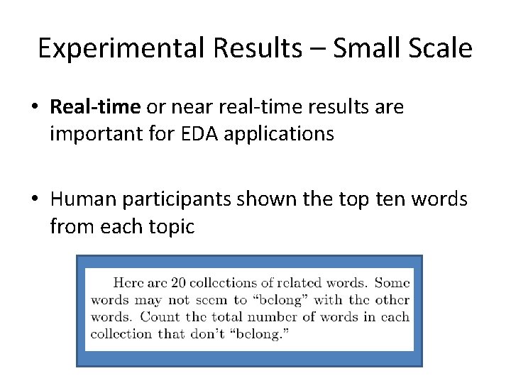 Experimental Results – Small Scale • Real-time or near real-time results are important for