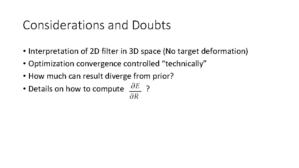 Considerations and Doubts • Interpretation of 2 D filter in 3 D space (No