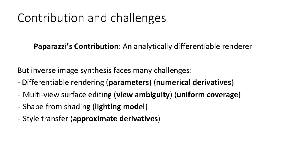 Contribution and challenges Paparazzi’s Contribution: An analytically differentiable renderer But inverse image synthesis faces