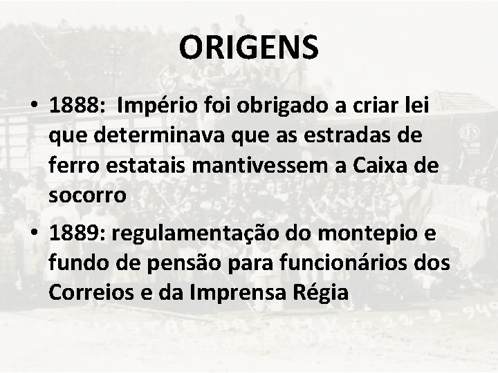 ORIGENS • 1888: Império foi obrigado a criar lei que determinava que as estradas