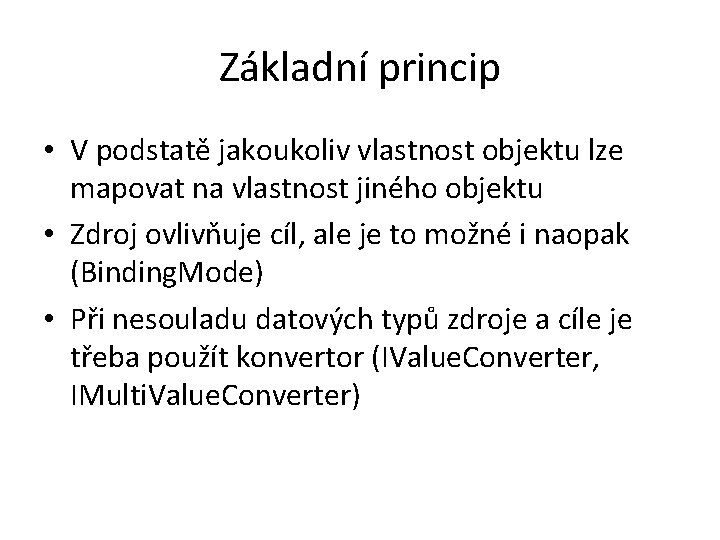 Základní princip • V podstatě jakoukoliv vlastnost objektu lze mapovat na vlastnost jiného objektu