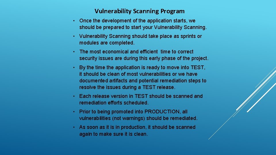 Vulnerability Scanning Program • Once the development of the application starts, we should be