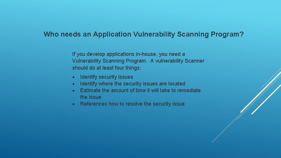 Who needs an Application Vulnerability Scanning Program? If you develop applications in-house, you need