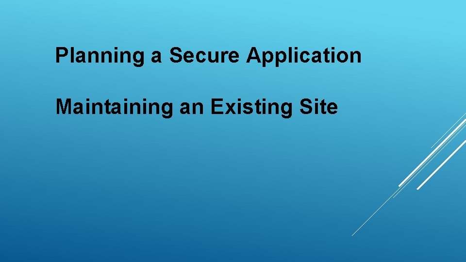 Planning a Secure Application Maintaining an Existing Site 