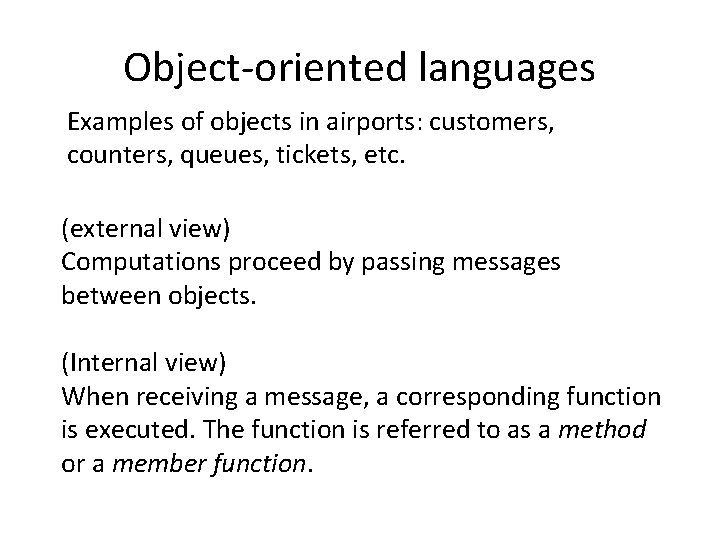 Object-oriented languages Examples of objects in airports: customers, counters, queues, tickets, etc. (external view)
