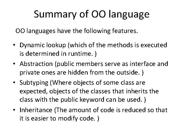 Summary of OO languages have the following features. • Dynamic lookup (which of the