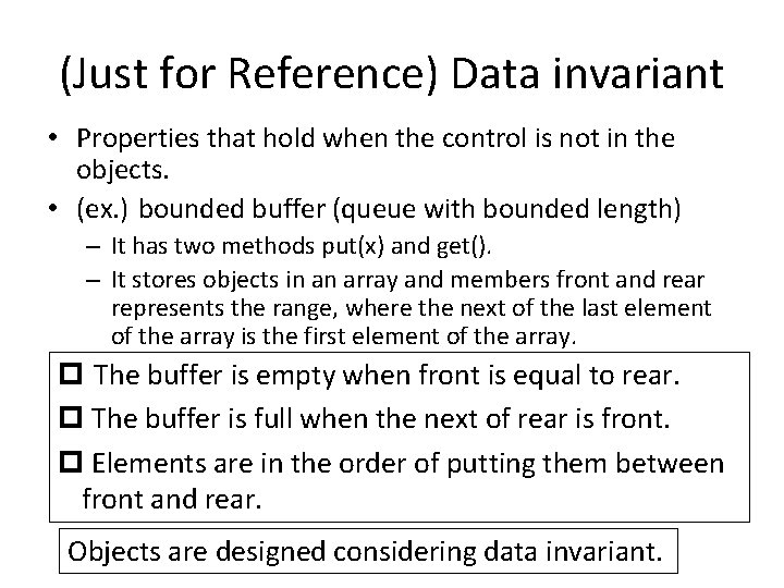 (Just for Reference) Data invariant • Properties that hold when the control is not