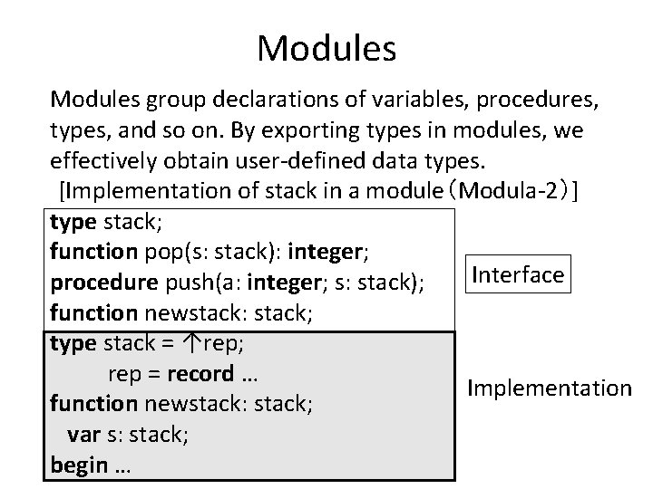 Modules group declarations of variables, procedures, types, and so on. By exporting types in