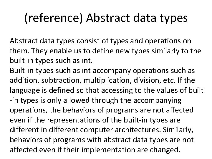 (reference) Abstract data types consist of types and operations on them. They enable us