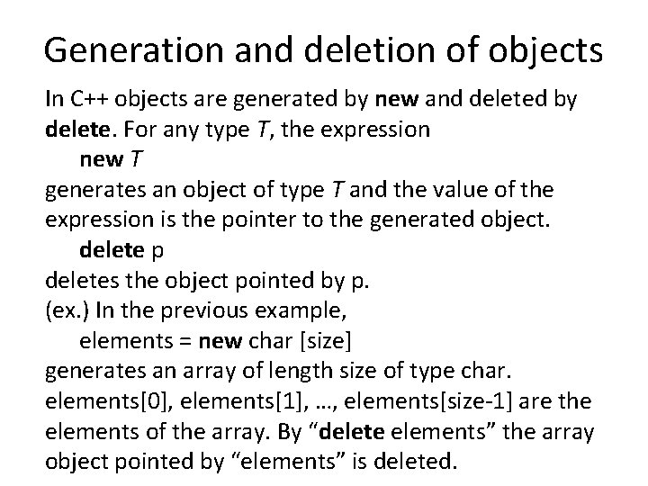 Generation and deletion of objects In C++ objects are generated by new and deleted