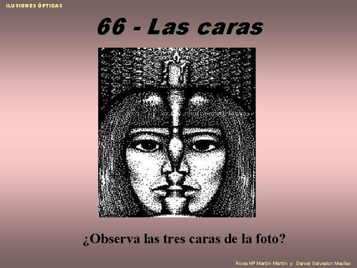 ILUSIONES ÓPTICAS 66 - Las caras ¿Observa las tres caras de la foto? Rosa