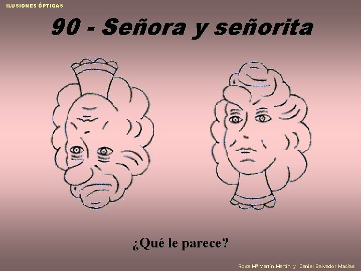 ILUSIONES ÓPTICAS 90 - Señora y señorita ¿Qué le parece? Rosa Mª Martín y