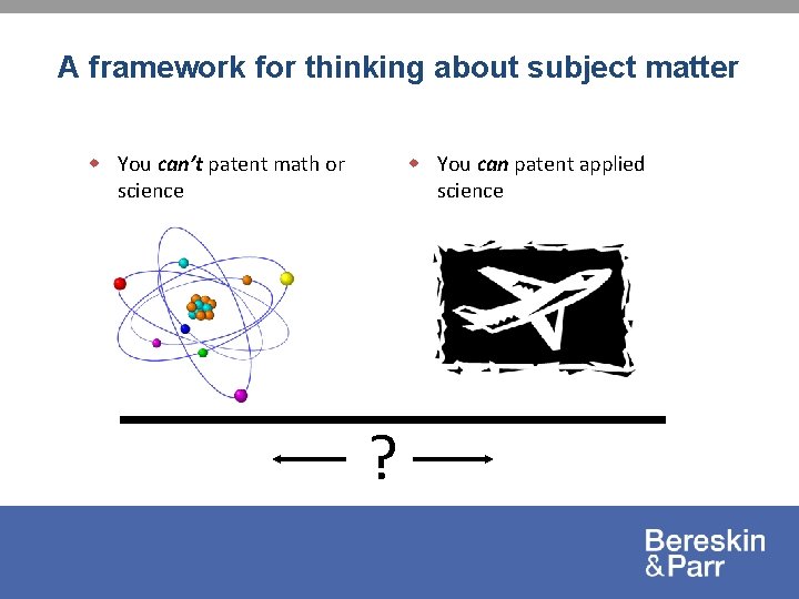 A framework for thinking about subject matter w You can’t patent math or science