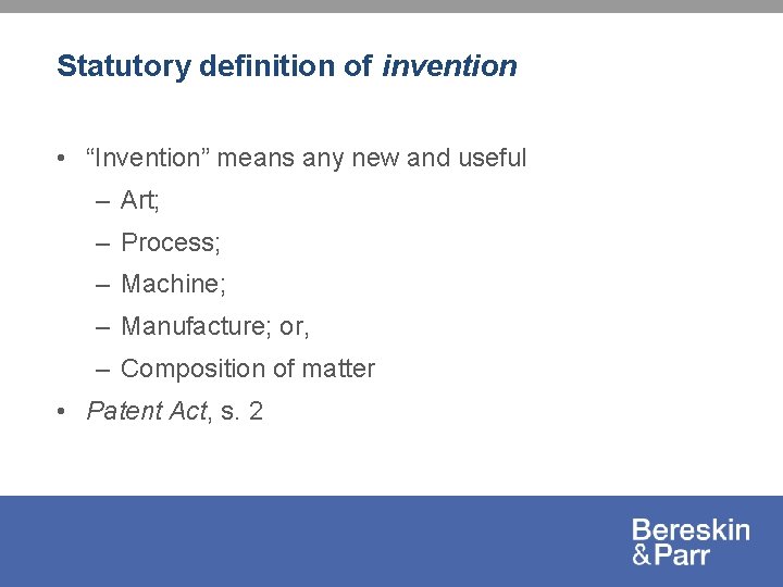 Statutory definition of invention • “Invention” means any new and useful – Art; –