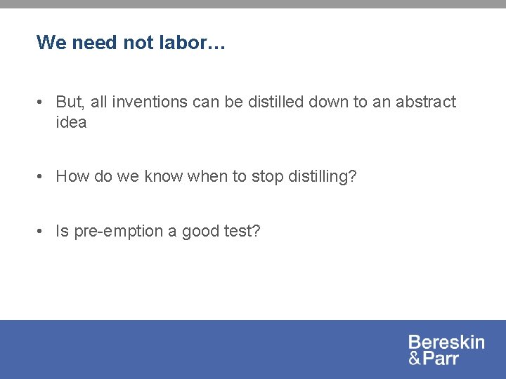 We need not labor… • But, all inventions can be distilled down to an