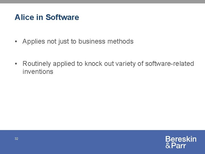 Alice in Software • Applies not just to business methods • Routinely applied to