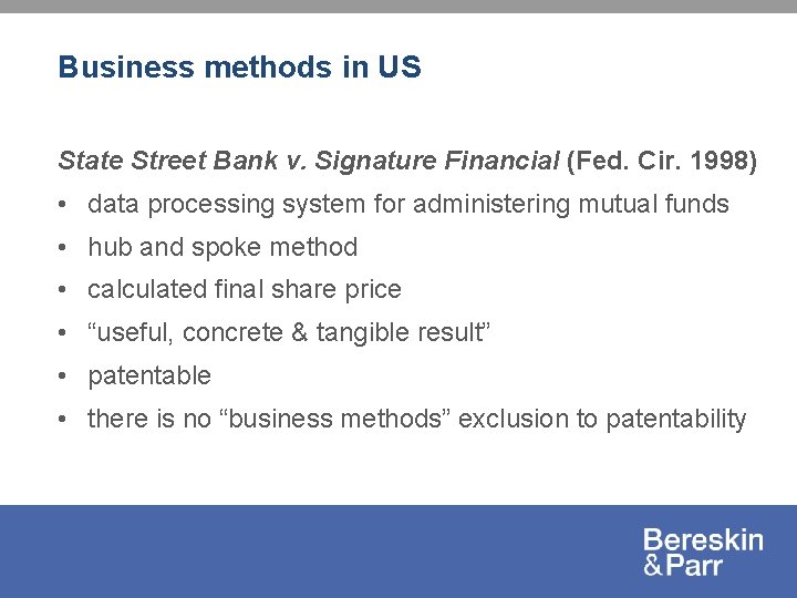 Business methods in US State Street Bank v. Signature Financial (Fed. Cir. 1998) •